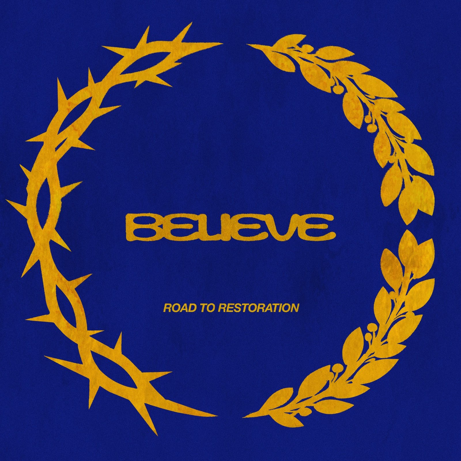 Road to Restoration — BELIEVE